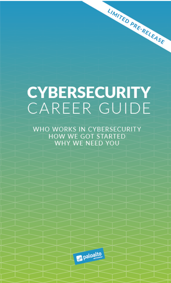 Get Your Copy of the Cybersecurity Career Guide: Who Works in Cybersecurity, How We Got Started, Why We Need You